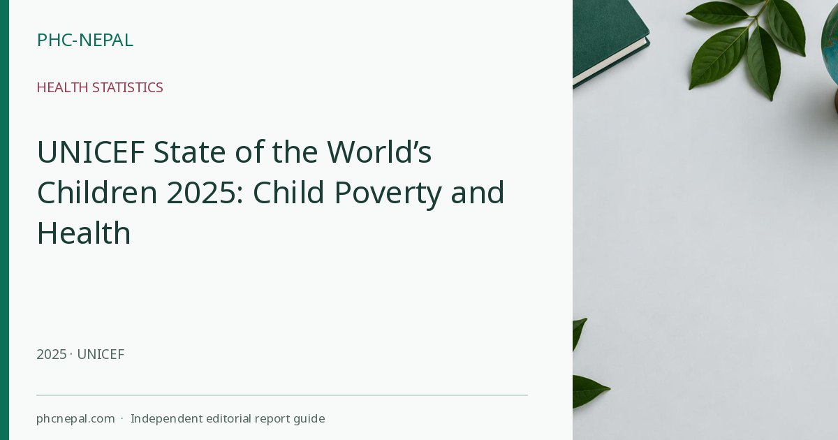 UNICEF State of the World’s Children 2025: Child Poverty and Health