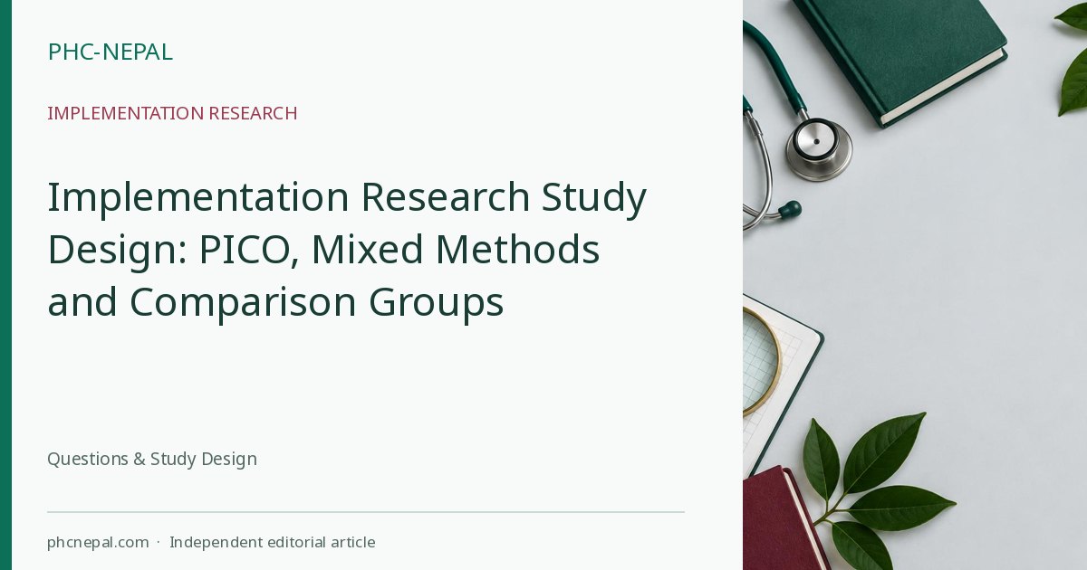 Implementation Research Study Design: PICO, Mixed Methods and Comparison Groups