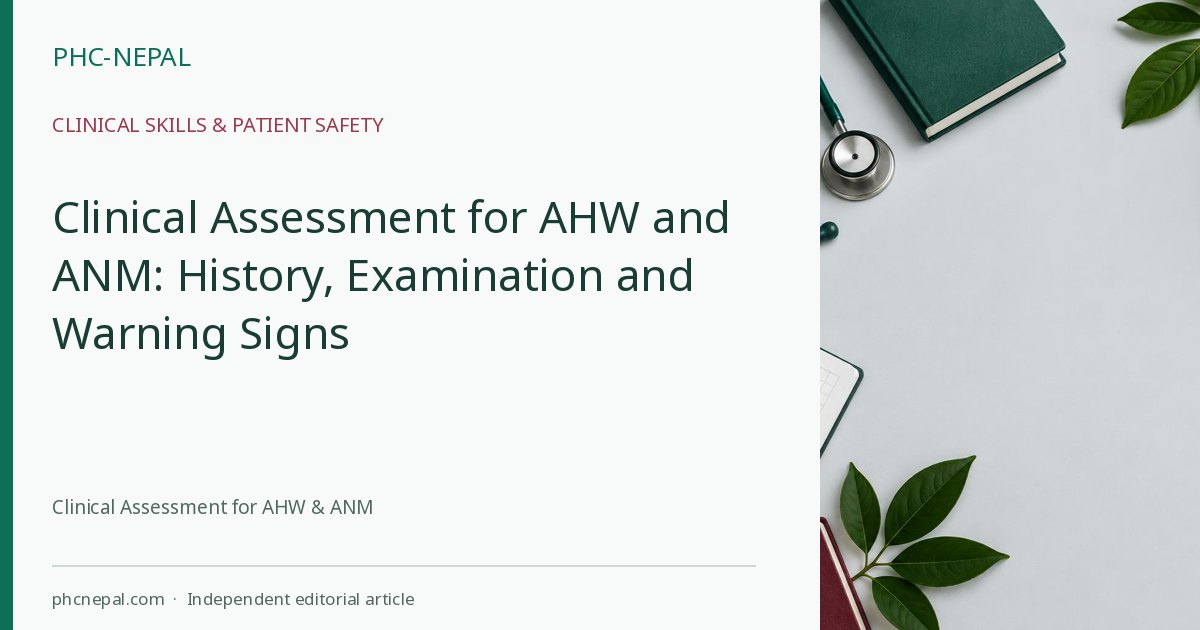 Clinical Assessment for AHW and ANM: History, Examination and Warning Signs