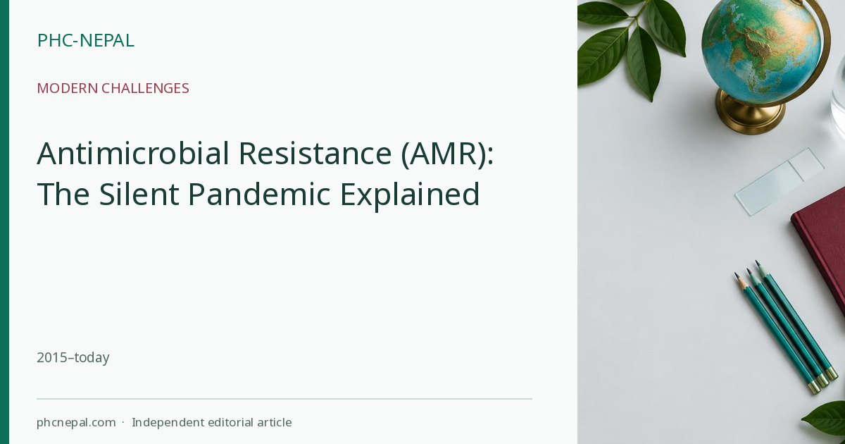 Antimicrobial Resistance (AMR): The Silent Pandemic Explained