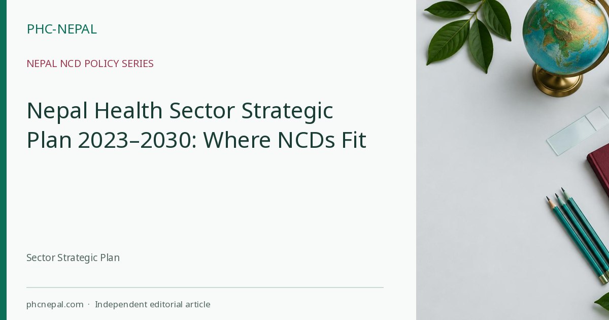Nepal Health Sector Strategic Plan 2023–2030: Where NCDs Fit