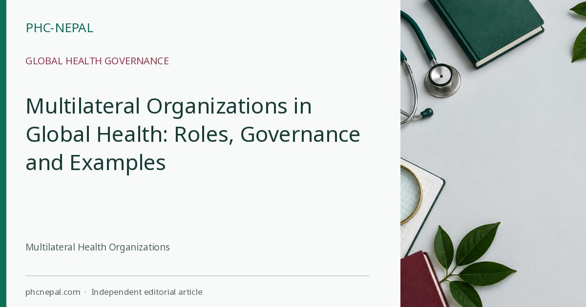 Multilateral Organizations in Global Health: Roles, Governance and Examples