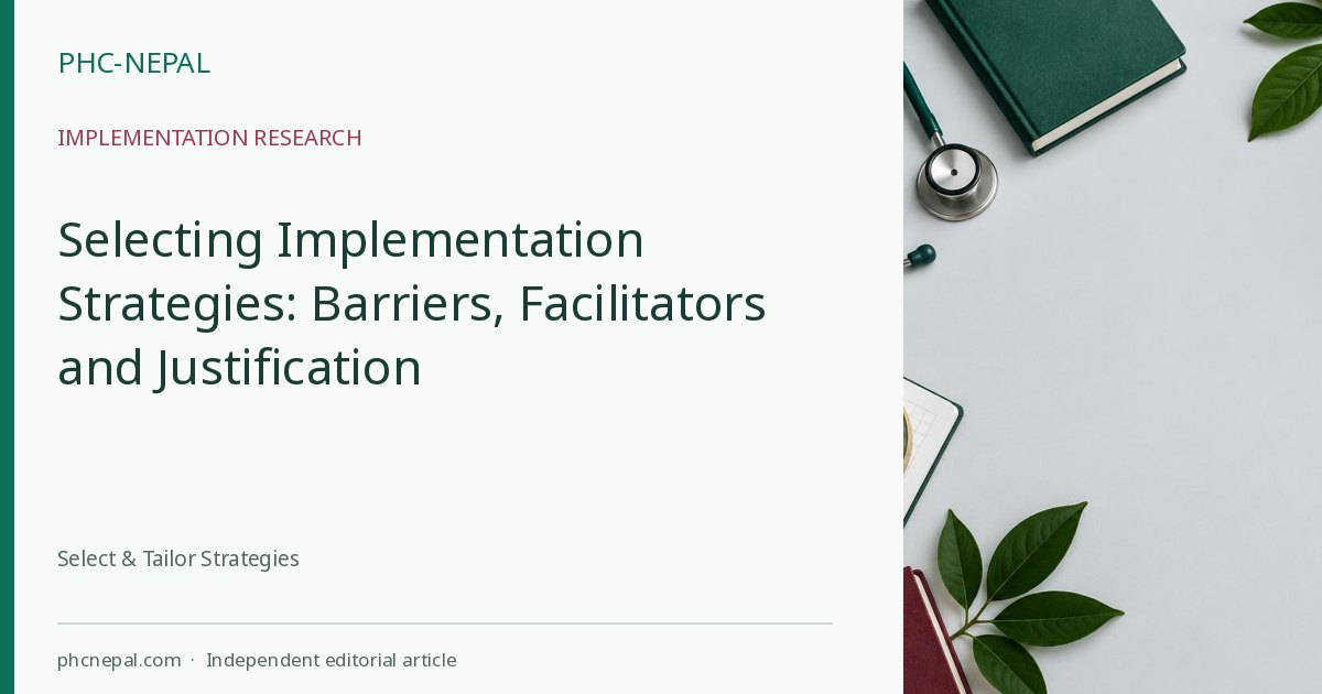 Selecting Implementation Strategies: Barriers, Facilitators and Justification
